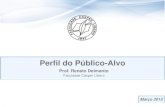 Perfil do Público-Alvo - : : Renato Delmanto · Vai a cinema, teatro, shows, lê livros, viaja Gosta de pessoas cultas, preocupam-se com o que acontece ao seu redor e gostam de opinar