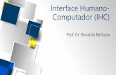 Interface Humano- Computador (IHC) · Computador (IHC) Prof. Dr. Ronaldo Barbosa . Aula 2 e 3 Uma visão geral de Usabilidade . Usabilidade Usabilidade é o aspecto mais importante