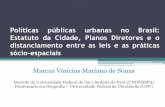 Políticas públicas urbanas no Brasil: Estatuto da Cidade ... · Estatuto da Cidade, Planos Diretores e o distanciamento entre as leis e as práticas sócio-espaciais Marcus Vinicius
