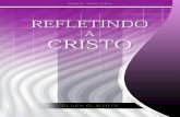 Refletindo a Cristo (1986) - Site Oficial a Cristo.pdf · Informações sobre este livro Resumo Esta publicação eBook é providenciada como um serviço do Estado de Ellen G. White.