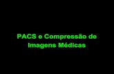 PACS e Compressão de Imagens Médicas - incor.usp.br · Resolução Espacial ... digital, analógico eletrônico, analógico filme Interface para Rede ... Análise deve ser feita