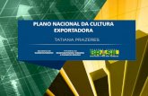 PLANO NACIONAL DA CULTURA EXPORTADORA · Objetivo Geral Desenvolver e difundir a cultura exportadora nos Estados, através da capacitação de gestores públicos, empresários e profissionais