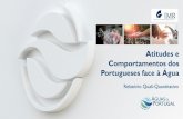 Atitudes e Comportamentos dos Portugueses face à Água · nÃo revelam prÁticas ativas diÁrias de poupanÇa reconhecem que sÓ se preocupam quando hÁ falhas os participantes demonstram