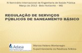 Regulação de serviços públicos de saneamento básico · REGULAÇÃO DE SERVIÇOS PÚBLICOS DE SANEAMENTO BÁSICO Marcos Helano Montenegro Superintendente de Resíduos Sólidos