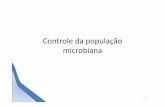 Controle da população microbiana - ufersa.edu.br · – Prevenção ou cura de doenças – Conservação de matéria orgânica 2. ... Controle Microbiano • Contaminação –