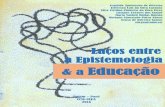 Laços entre Epistemologia & Educaçãoccse.uepa.br/.../Lacos_entre_Epistemologia_e_Educacao_revisadoisbn.pdf · a Epistemologia e a Educação, construído a partir das inúmeras