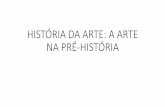 HISTÓRIA DA ARTE: A ARTE NA PRÉ-HISTÓRIAcolegioagape.org.br/site/wp-content/uploads/2018/02/1em... · Exemplo de Linha do Tempo. ARTE NO PALEOLÍTICO. Possíveis motivos que levaram