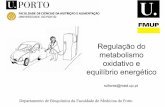 Regulação do metabolismo oxidativo e equilíbrio energéticousers.med.up.pt/ruifonte/PDFs/PDFs_arquivados_anos_anteriores/pdfs... · 3 À despesa energética de um indivíduo (1)
