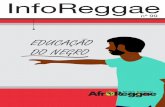 EDUCAÇÃO DO NEGRO - afroreggae.org · EDUCAÇÃO DO NEGRO InfoReggae nº 99. Durante o mês da Consciência Negra, o InfoReggae procurou trazer temas pertinentes para os debates
