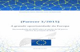 (Parecer 3/2015) - edps.europa.eu · O presente parecer é um exercício de transparência e responsabilização, dois princípios que constituem porventura a inovação mais notável
