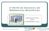 O Perfil do Gestores de Bibliotecas Brasileiras · Elemento importante na promoção do “aprendizado ao longo da vida”, z Oferecer uma "carteira" de recursos, ... Um papel importante: