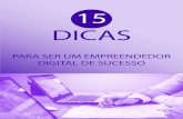 15 DICASstefanobozza.com.br/wp-content/uploads/2017/12/15-dicas-empreended... · Para ganhar dinheiro com empreendedorismo digital existem diversas formas. Nesse e-book trabalhare-mos