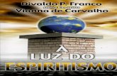 Através de 30 mensagens, o Instrutor Espiritual Manoel ... · 1 Através de 30 mensagens, o Instrutor Espiritual Manoel Vianna de Carvalho apresenta a grandeza do Espiritismo para