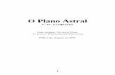 C. W. Leadbeater · 1 O Plano Astral C. W. Leadbeater Título original: The Astral Plane: Its Scenery, Inhabitants And Phenomena Publicação Original em 1895.