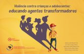 Violência contra crianças e adolescentes: educando ...prioridadeabsoluta.org.br/wp-content/uploads/2017/07/cartilha... · Vamos entender a Lei Menino Bernardo e o ECA ... O que