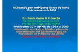 Presidente CCT-AMMG de 1998 a 2003 Mestrando em Saúde ...actbr.org.br/uploads/conteudo/80_ACTuando-por-Ambientes-Livres-de... · Programa anti -tabagismo da Johnson & Johnson ...