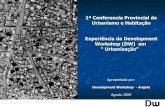 1ª Conferencia Provincial de Urbanismo e Habitação ...bibliotecaterra.angonet.org/sites/default/files/experiencia_da_dw... · A apresentação é baseada na experiencia de urbanização