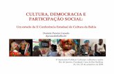 CULTURA, DEMOCRACIA E PARTICIPAÇÃO SOCIAL · Secretaria Estadual de Cultura e Turismo em 2006, não faz ... participantes inscritos e 577 artistas de grupos que se apresentaram