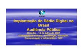 Implantação do Rádio Digital no Brasil Audiência Pública · Investimento baixo, caso o ... Excitador Comercial Alto custo de Alto custo de investimento na planta transmissora