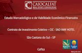 Contrato de Investimento Coletivo CIC - SAO WAY HOTEL · Fundada em 1996, a CAIO CALFAT atua na área imobiliária e hoteleira com planejamento imobiliário, urbano e hoteleiro de