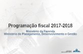 Programação fiscal 2017-2018 - Ministério do Planejamento, … · 2017-08-17 · Ministério do Planejamento, ... Av. 3º Bimestre Reprogramado ... (leva mais tempo para chegar