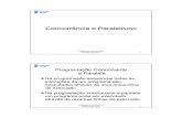 Concorrência e Paralelismo - PUC-Rioinf1621/concorrencia.pdf · Programação Concorrente e Paralela ... Em Java um thread é criado através da instanciação de um objeto de uma
