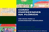COMO EMPREENDER NA FLÓRIDA - Brasileiros no Mundo · como empreender na flÓrida um guia para a comunidade brasileira ministÉrio das relaÇÕes exteriores consulado-geral do brasil