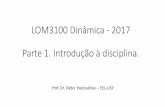 LOM3100 Dinâmica - 2017 Parte 1. Introdução à disciplina.sistemas.eel.usp.br/docentes/arquivos/7797767/LOM3100/L0M3100-p1... · Ementa Júpiter 2017 Objetivos Proporcionar ao