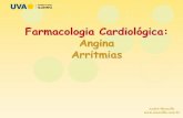 Farmacologia Cardiológica: Angina Arritmias · Farmacologia Cardiológica ... Dor torácica causada por insuficiência de fluxo coronariano para a ... anginosas desencadeadas por