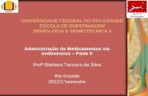 UNIVERSIDADE FEDERAL DO RIO GRANDE ESCOLA DE … · Administração de Medicamentos via ... iniciam de 30 minutos a 1 hora após do início da infusão: ... Evitar erros no preparo