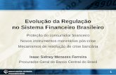 Evolução da Regulação no Sistema Financeiro BrasileiroE7%E3oRegula%E7%E3... · ... Lei de Responsabilidade Fiscal ... reforma do estatuto do FGC Seguro de depósitos passa a contar