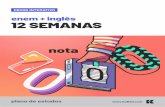 enem + inglês 12 SEMANAS - s3.amazonaws.comSemanas+-+Enem+++Inglês.pdf · O sábado é dedicado a praticar o que aprendeu resolvendo ... no Brasil. Modernismo ... sábado faça