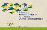 Museu, Memória e Cultura Afro-brasileira - museus.gov.br · ApresentAção 5 Museu, um convite à experiência cidadã e multicultural 6 pteAr 1 8 Museu, Memória e Cultura Afro-brasileira