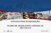 ROTEIRO PARA ELABORAÇÃO PLANO DE MOBILIDADE … · transporte e mobilidade urbana baseado no Bilhete Único e na ampliação da ... •tornar mais homogênea a macro acessibilidade