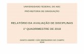 RELATÓRIO DA AVALIAÇÃO DE DISCIPLINAS 1º QUADRIMESTRE DE …prograd.ufabc.edu.br/pdf/avaliacao_disciplinas_2018.1.pdf · PRÓ-REITORIA DE GRADUAÇÃO RELATÓRIO DA AVALIAÇÃO