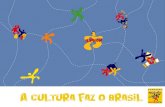A cultura faz o Brasil 1 - Prêmio Cultura Viva · em civilização sem pensar em cultura. Educação, cultura e cidadania andam juntas, portanto. ... segunda edição (2007) e 120