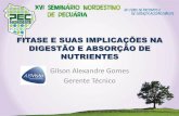 FITASE E SUAS IMPLICAÇÕES NA DIGESTÃO E ABSORÇÃO …faec.org.br/novo/wp-content/uploads/2012/06/Gomes-GA-Fitase-e-suas... · absorção de nutrientes 32 . FITATO REDUZ O DESEMPENHO