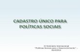 IX Seminário Internacional “Políticas Sociais para o … · + 20 mm de famílias de baixa renda e + 70 mm pessoas 30% da população brasileira. O que é o Cadastro Único? ...