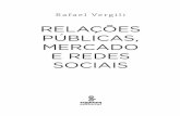 RELAÇÕES PÚBLICAS, MERCADO E REDES SOCIAIS · Raf ergili 8 levou o autor a pesquisar a fundo os perfis de atuação desse pro‑ fissional – o relações‑públicas – no contexto