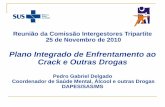 Plano Integrado de Enfrentamento ao Crack e Outras Drogasportalarquivos.saude.gov.br/images/pdf/2016/maio/18/3-g-Apresentac... · • Ampliar e integrar as redes de saúde e assistência