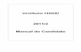 Vestibular CEDERJ 2011/2 Manual do Candidatodownload.uol.com.br/vestibular2/manual/cederj_20112.pdf · as provas do Vestibular CEDERJ 2011/2. ... em qualquer agência do Banco do