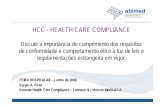 1 - Health Care Compliance - ABIMEDintranet.abimed.org.br/associados/palestras/health_care_compliance.pdf · conduta e procedimentos que definem padrões éticos adotados nas interações