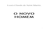 O NOVO HOMEM - libroesoterico.comlibroesoterico.com/biblioteca/martinismo/Saint Martin - Novo homem.pdf · ornamenta com os sinais da glória, a fim de que possa fazer brilhar a majestade