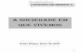 A SOCIEDADE EM QUE VIVEMOS - guayi.org.brguayi.org.br/.../2013/08/Miolo-cartilha-2-sociedade-em-que-vivemos.pdf · A sociedade em que viemos 1 A SOCIEDADE EM QUE VIVEMOS CADERNO DE