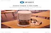 Como limpar o seu Café - ifixit-guide-pdfs.s3.amazonaws.com · Podem ser de vidro ou uma garrafa com isolamento térmico. ... completamente limpa. ... fazer o seu café para o dia!