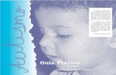 Autismo-GuiaPratico.pdf (1,1 MB)files.inclusaoescolar.webnode.com.br/.../Autismo-GuiaPratico.pdf · Apresentação O autismo é um distúrbio do desenvolvimento humano que vem sendo