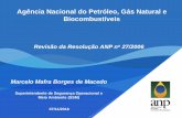 Revisão da Resolução ANP no 27/2006 - amchamrio.com · Agência Nacional do Petróleo, Gás Natural e Biocombustíveis Marcelo Mafra Borges de Macedo Superintendente de Segurança