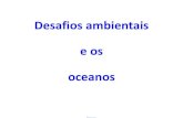Desafios ambientais e os oceanos - az545403.vo.msecnd.netaz545403.vo.msecnd.net/uploads/2016/04/apresentacao_cosema_26_04... · Congress (2014) recomendam proteção para 30% dos