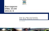 Barragens ENG 2120 2013/2 - Professor | PUC Goiásprofessor.pucgoias.edu.br/SiteDocente/admin/arquivosUpload/15030/... · • Vagão, lagarta, Stoney; • Comportas de rotação •