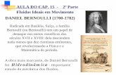 AULA DO CAP. 15 - 2ª Parte Fluidos Ideais em Movimento ... · Bernoulli (ou Bernouilli) tem um papel de destaque nos meios científicos dos séculos XVII e XVIII: dela descendem